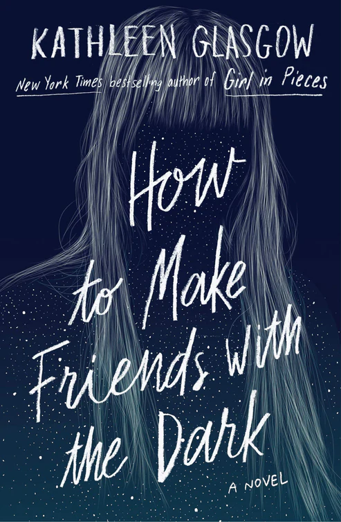 How to Make Friends with the Dark by Kathleen Glasgow How to Make Friends with the Dark by Kathleen Glasgow - Image 1