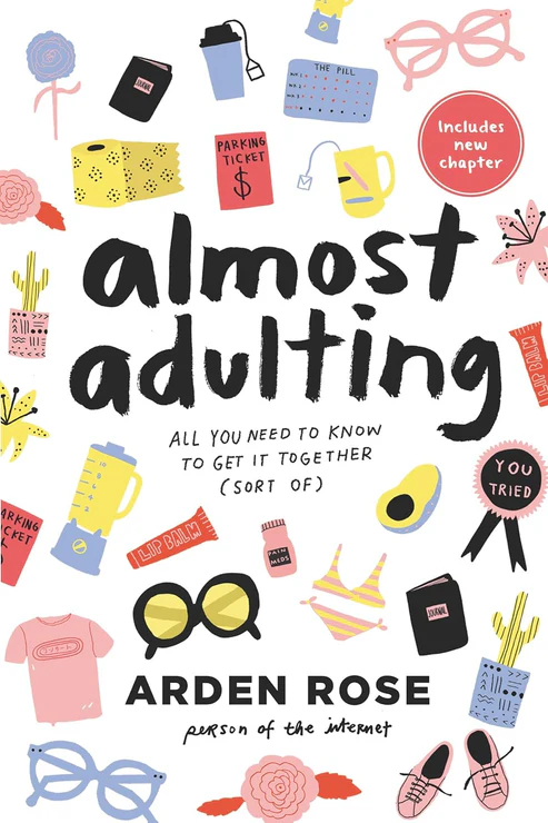 Almost Adulting: All You Need to Know to Get It Together (Sort Of) Book by Arden Rose Almost Adulting: All You Need to Know to Get It Together (Sort Of) Book by Arden Rose