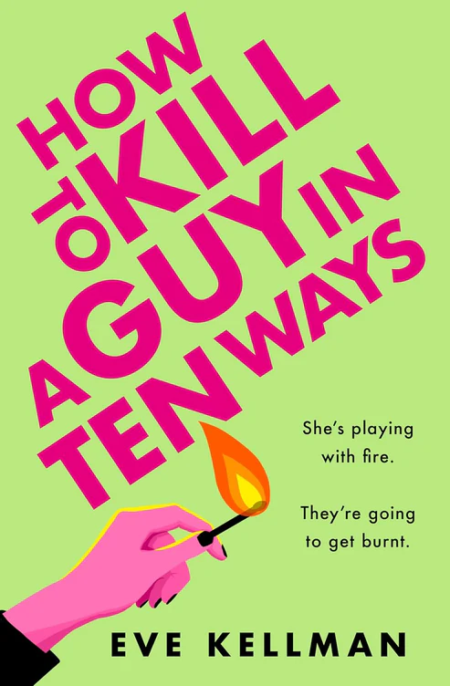 How to Kill a Guy in Ten Ways Book by Eve Kellman How to Kill a Guy in Ten Ways Book by Eve Kellman - Image 1
