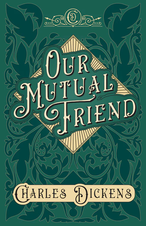 Our Mutual Friend Novel by Charles Dickens Our Mutual Friend Novel by Charles Dickens - Image 1