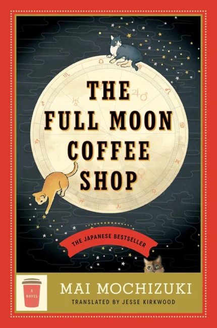 The Full Moon Coffee Shop: A Novel by Mai Mochizuki