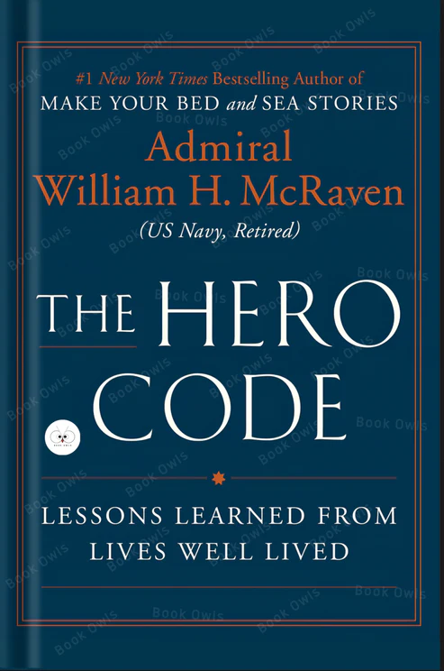 The Hero Code: Lessons Learned from Lives Well Lived Book by William H. McRaven The Hero Code: Lessons Learned from Lives Well Lived Book by William H. McRaven - Image 1