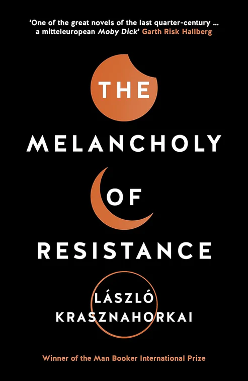 The Melancholy of Resistance Novel by László Krasznahorkai The Melancholy of Resistance Novel by László Krasznahorkai - Image 1