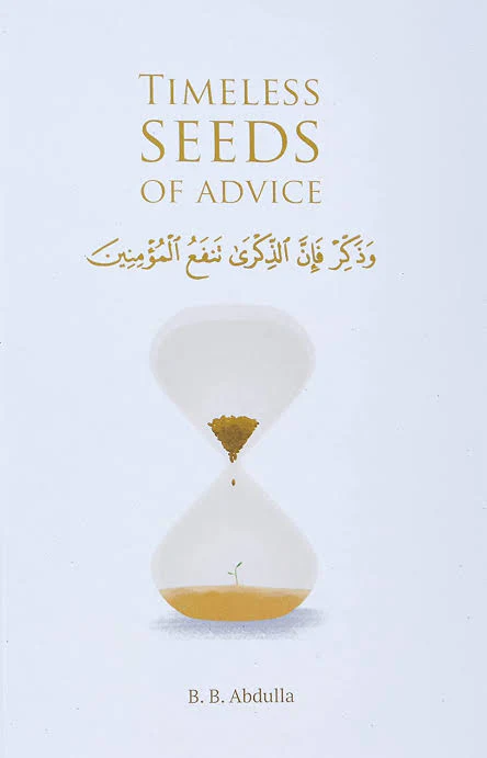 Timeless Seeds of Advice: The Sayings of Prophet Muhammad ﷺ, Ibn Taymiyyah, Ibn Al-Qayyim, Ibn Al-Jawzi and Other Prominent Scholars in Bringing Comfort and Hope to the Soul Book by B. B. Abdulla Timeless Seeds of Advice: The Sayings of Prophet Muhammad ﷺ, Ibn Taymiyyah, Ibn Al-Qayyim, Ibn Al-Jawzi and Other Prominent Scholars in Bringing Comfort and Hope to the Soul Book by B. B. Abdulla - Image 1